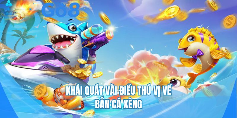 Khái quát những điều hấp dẫn về game bắn cá xèng đình đám