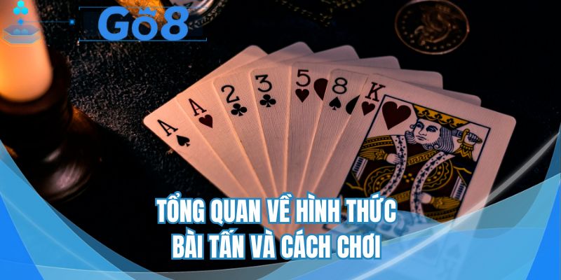 Tổng quan về hình thức bài tấn và cách chơi 