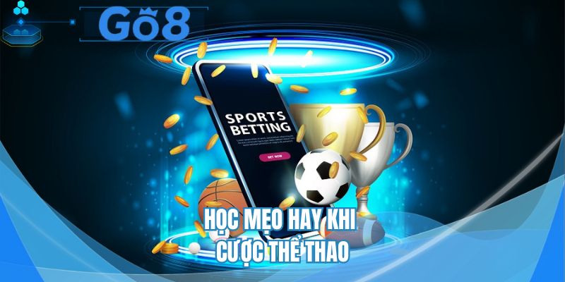 Học mẹo hay khi cược thể thao
