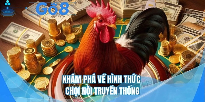 Khám phá về hình thức chọi nòi truyền thống