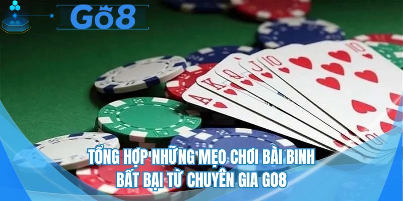 Tổng hợp các mẹo chơi bài binh giúp bạn tự tin khi đặt cược 