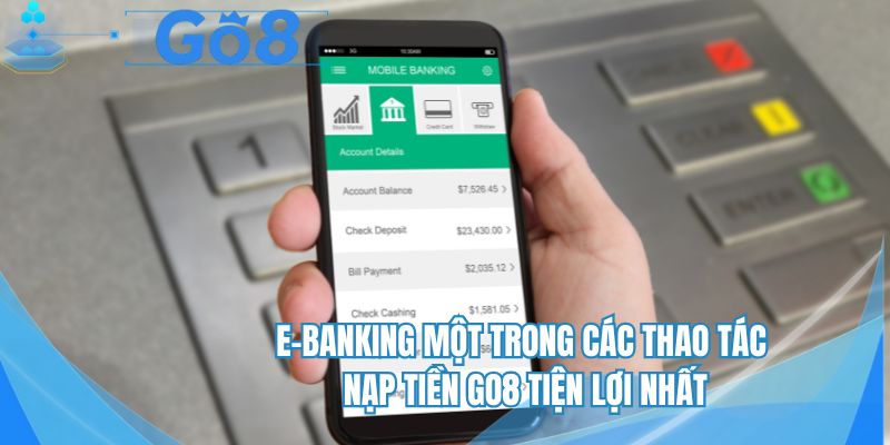 E-Banking một trong các thao tác nạp tiền GO8 tiện lợi nhất