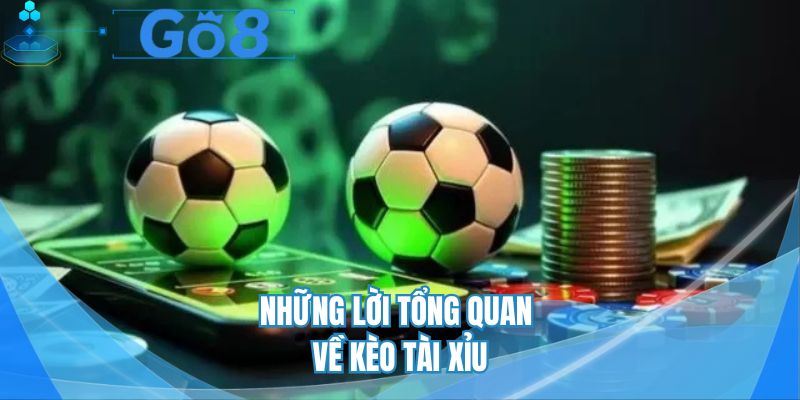 Những lời tổng quan về kèo tài xỉu