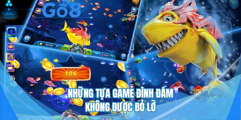 Những tựa game đình đám không được bỏ lỡ