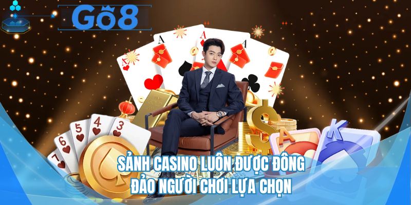 Sảnh casino luôn được đông đảo người chơi lựa chọn