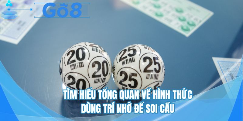 Tìm hiểu tổng quan về hình thức dùng trí nhớ để soi cầu