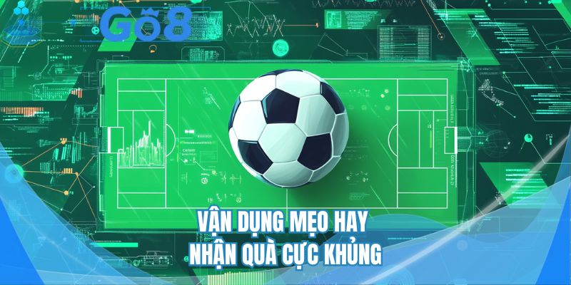 Vận dụng mẹo hay nhận quà cực khủng